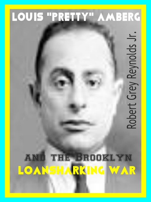Title details for Louis "Pretty" Amberg and the Brooklyn Loansharking War by Robert Grey Reynolds, Jr - Available